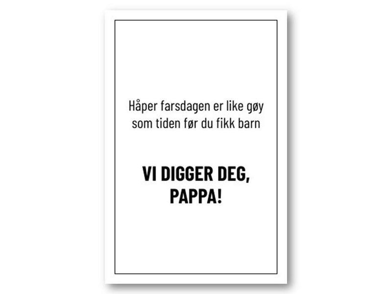 Håper farsdagen er like gøy? | 10x15 cm